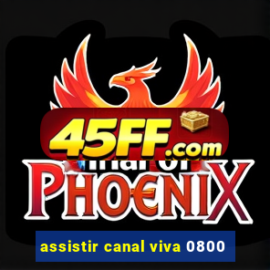 assistir canal viva 0800